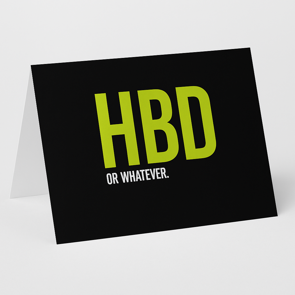 HBD or Whatever – Birthday Card