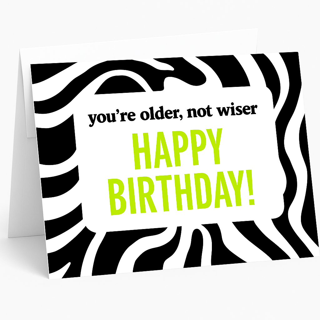 Older, Not Wiser – Birthday Card