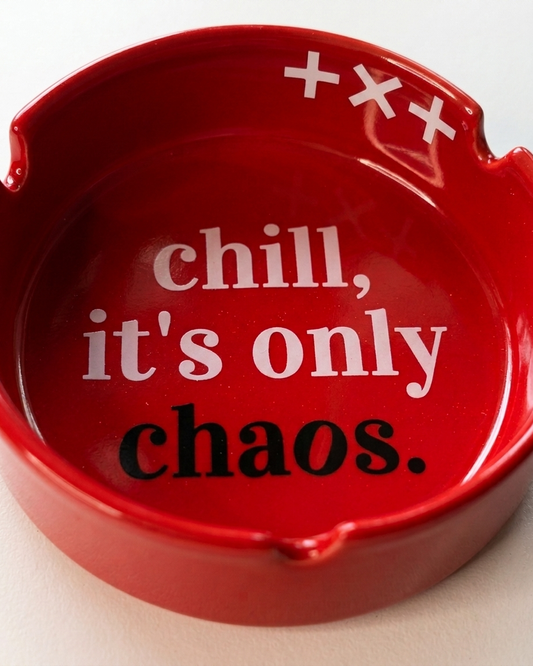 Chill, Chaos – Ashtray